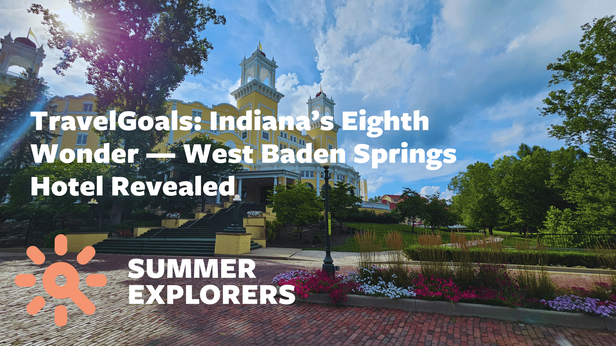 Blog Graphic - TravelGoals Indiana’s Eighth Wonder — West Baden Springs Hotel Revealed