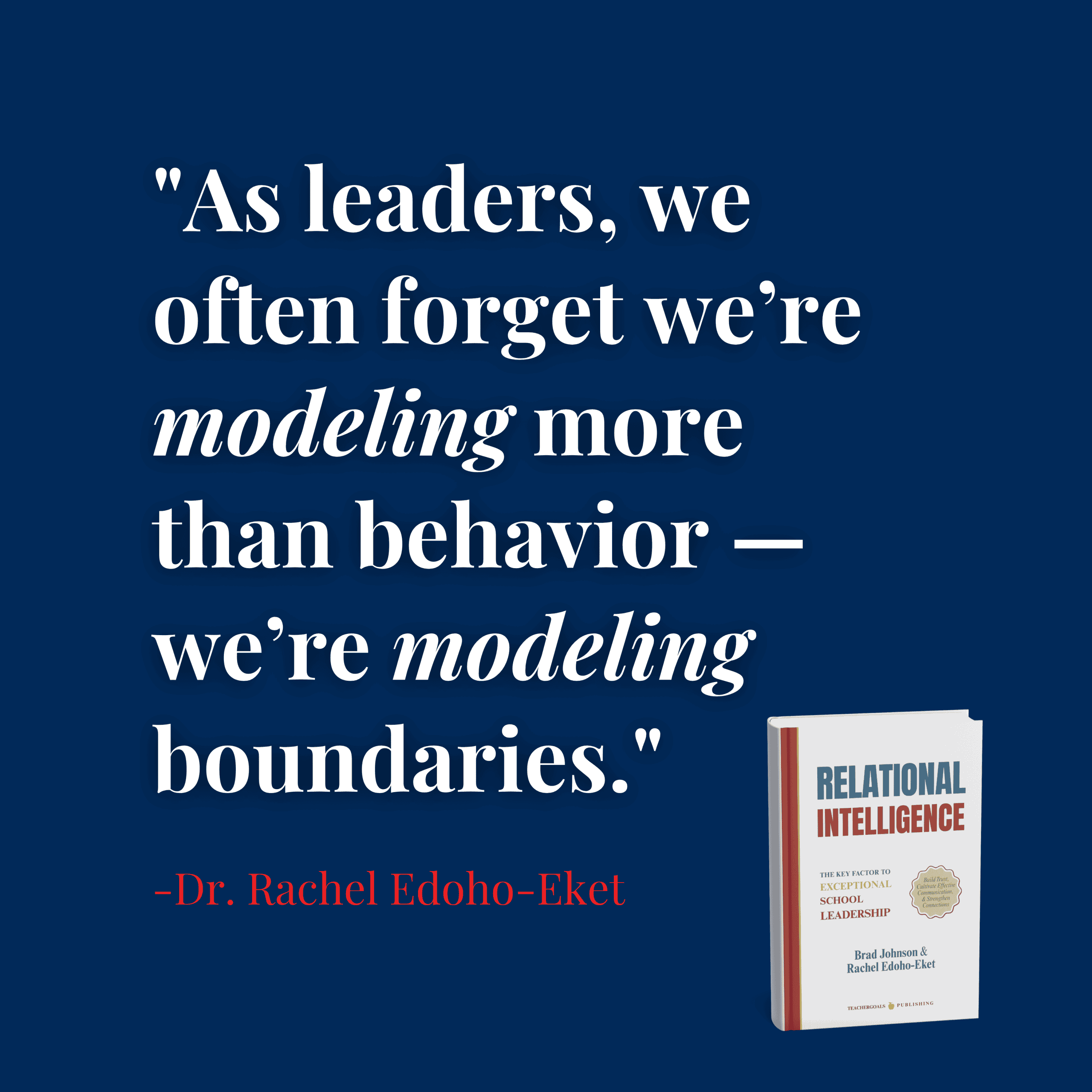 as-leaders-we-often-forget-we’re-modeling-more-than-behavior-we’re-modeling-boundaries-dr.-rachel-edoho-eket-teachergoals-publishing