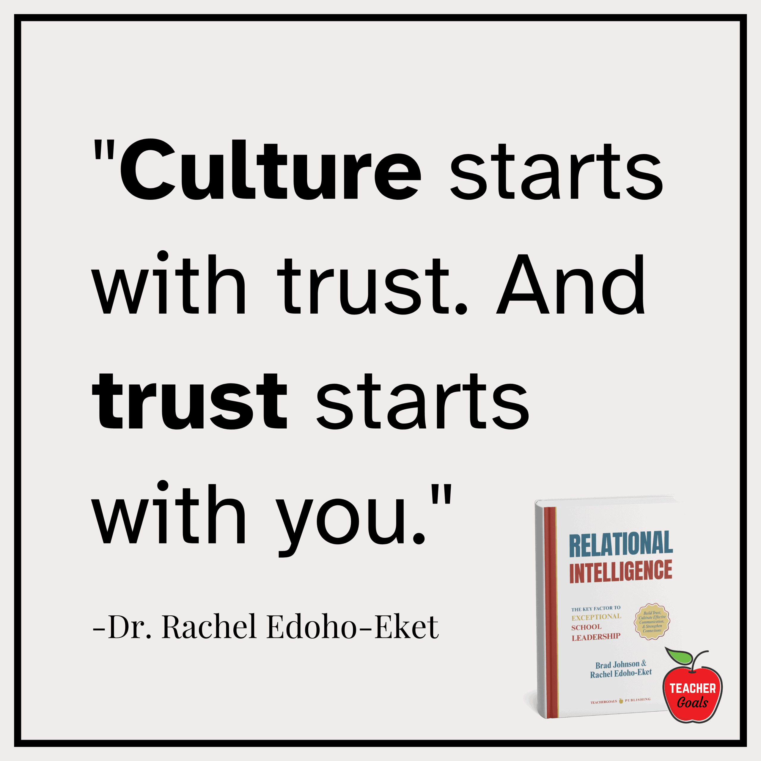 relational-intelligence-leadership-quotes-school-culture-quotes-culture-starts-with-trust-and-turst-starts-with-you-dr.-rachel-edoho-eket-teachergoals-publishing relational-intelligence-leadership-quotes-school-culture-quotes-culture-starts-with-trust-and-turst-starts-with-you-dr.-rachel-edoho-eket-teachergoals-publishing