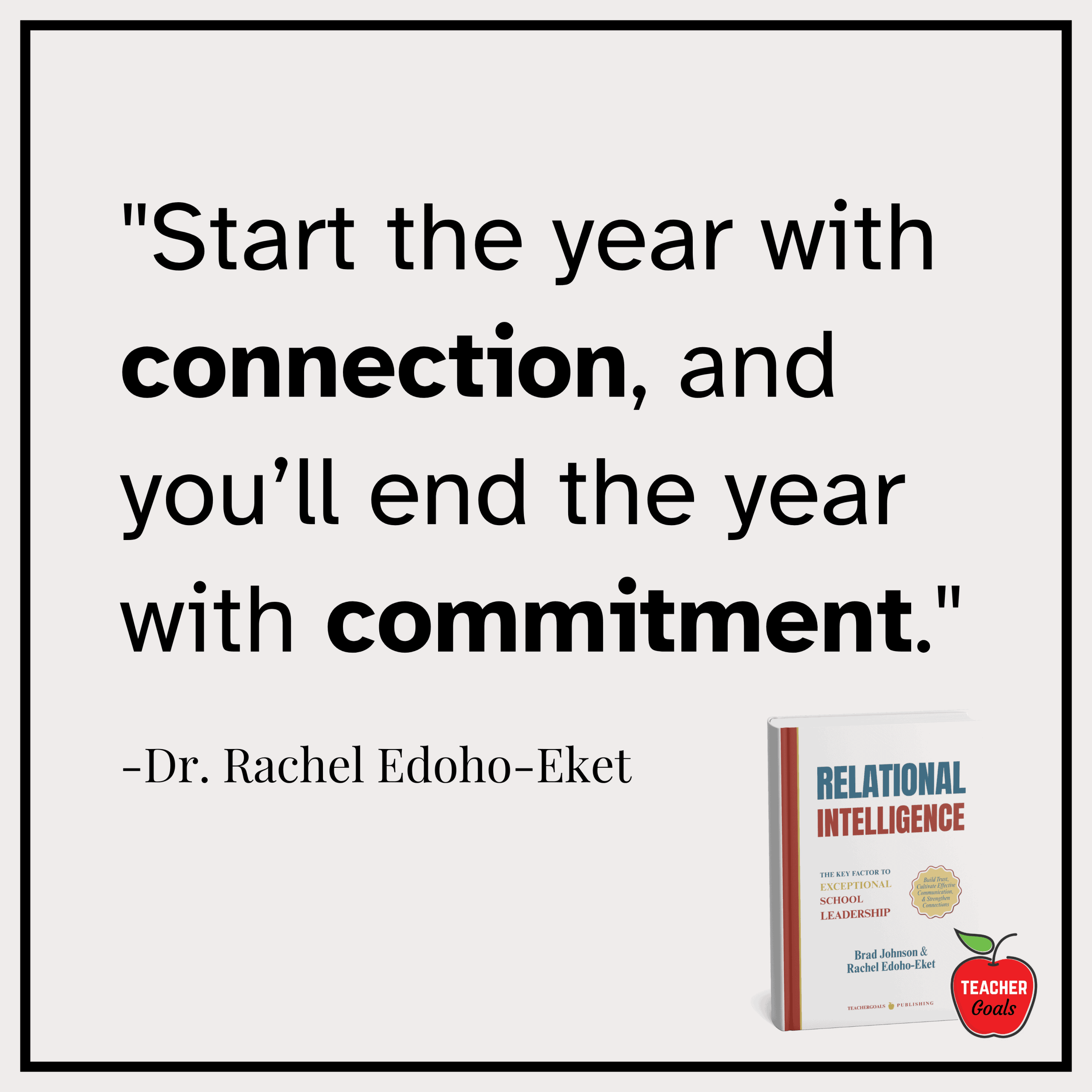 relational-intelligence-leadership-quotes-school-culture-quotes-start-the-year-with-connection-and-you’ll-end-the-year-with-commitment-dr.-rachel-edoho-eket-teachergoals-publishing relational-intelligence-leadership-quotes-school-culture-quotes-start-the-year-with-connection-and-you’ll-end-the-year-with-commitment-dr.-rachel-edoho-eket-teachergoals-publishing