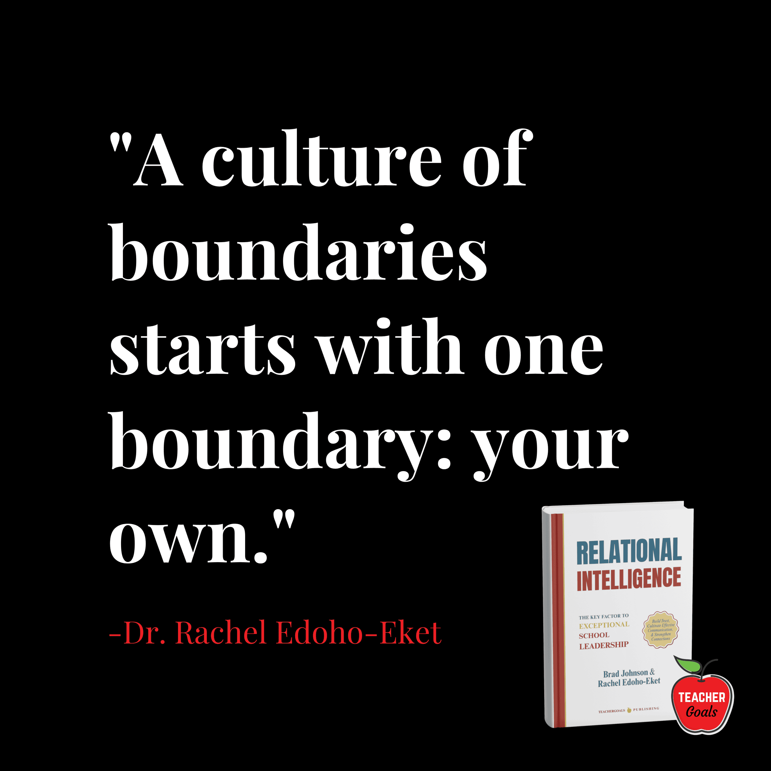 relational-intelligence-leadership-quotes-setting-boundaries-quotes-a-culture-of-boundaries-starts-with-one-boundary-your-own-dr.-rachel-edoho-eket-teachergoals-publishing