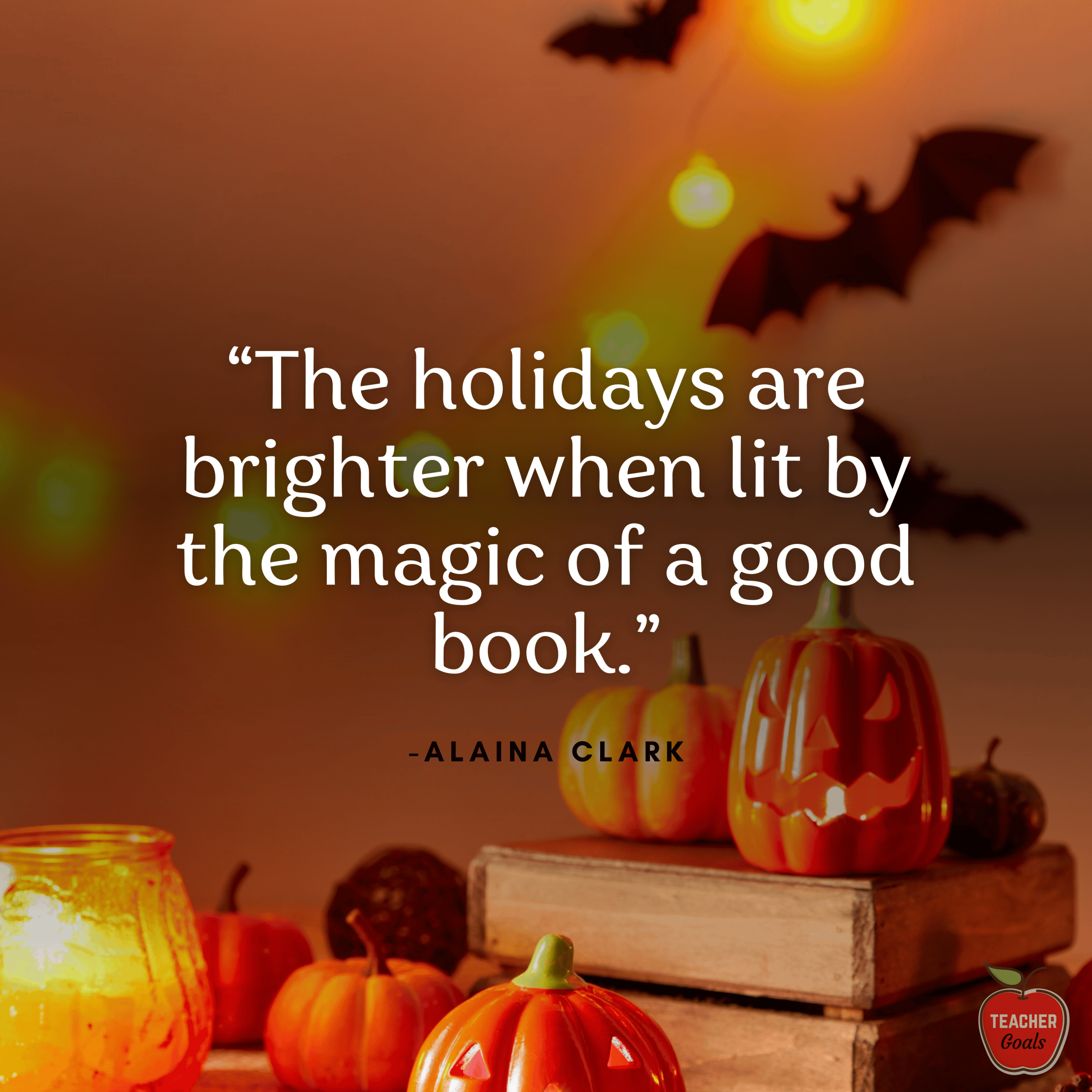 the-holidays-are-brighter-when-lit-by-the-magic-of-a-good-book-halloween-read-alouds-halloween-quotes-reading-quotes-alaina-clark-teachergoals